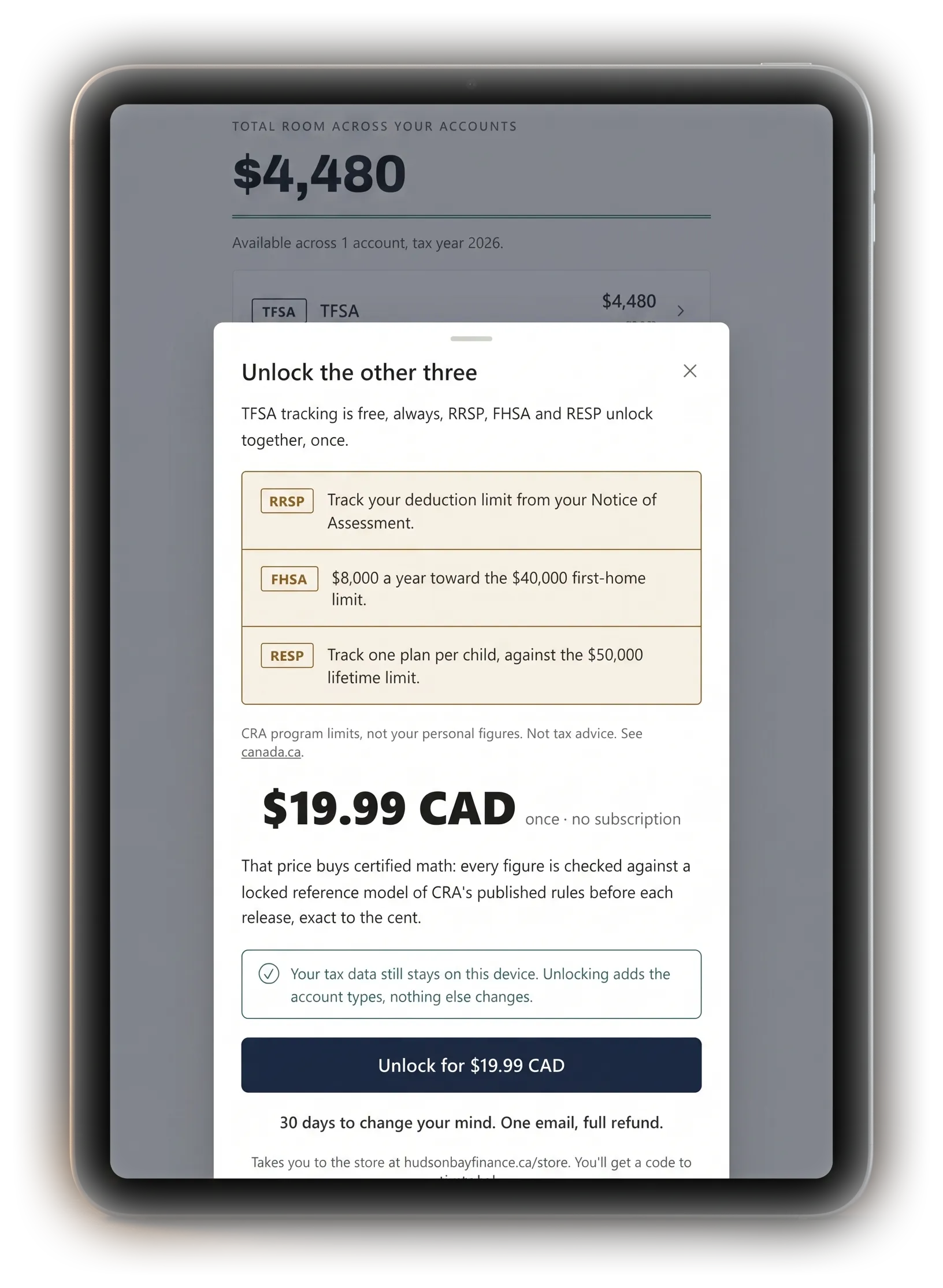 The app's 'Unlock the other three' sheet open on a tablet: RRSP, FHSA and RESP each listed with what they track, the one-time $19.99 CAD price marked once with no subscription, a note that your tax data stays on this device, and an 'Unlock for $19.99 CAD' button above the line '30 days to change your mind. One email, full refund.'